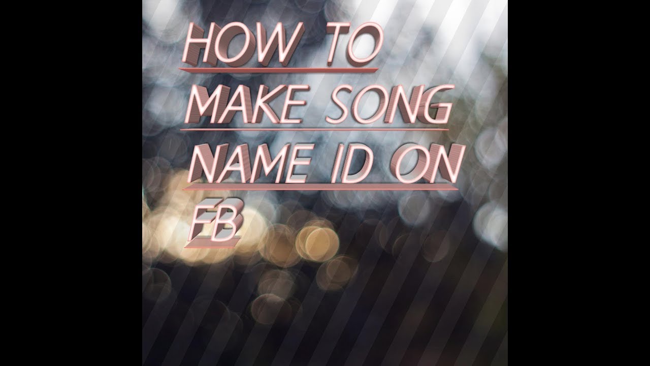 How To Creat Song Name I'D On Fb New Method 2019