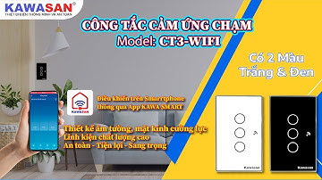 Hướng Dẫn Sử Dụng | Công Tắc Cảm Ứng Chạm Wifi Của KAWASAN | Model: CT3-Wifi