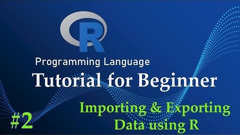 #2 R Programming Language Tutorial for Beginner | Part 02 Importing and Exporting Data using R