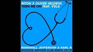 Riton & Oliver Heldens Ft. Vula - Turn Me On ( Marshall Jefferson & Karl B Bootleg Anthem Club Rmx )