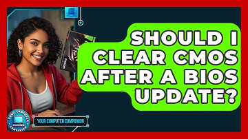 Should I Clear CMOS After A BIOS Update? - Your Computer Companion