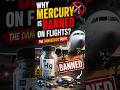 🔥Why Mercury is Banned on Flights? |The Dangerous Truth|#shorts #viral