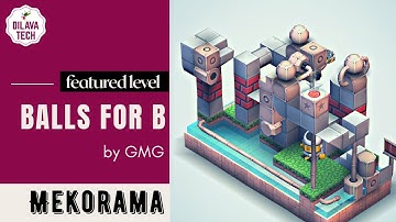Mekorama - Balls for B by GMG, Featured Level, Gameplay, Walkthrough, Dilava Tech