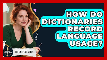 How Do Dictionaries Record Language Usage? | The Daily Definition News