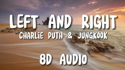 Charlie Puth - Left And Right (Ft. Jungkook of BTS) | 8D AUDIO w/ LYRICS