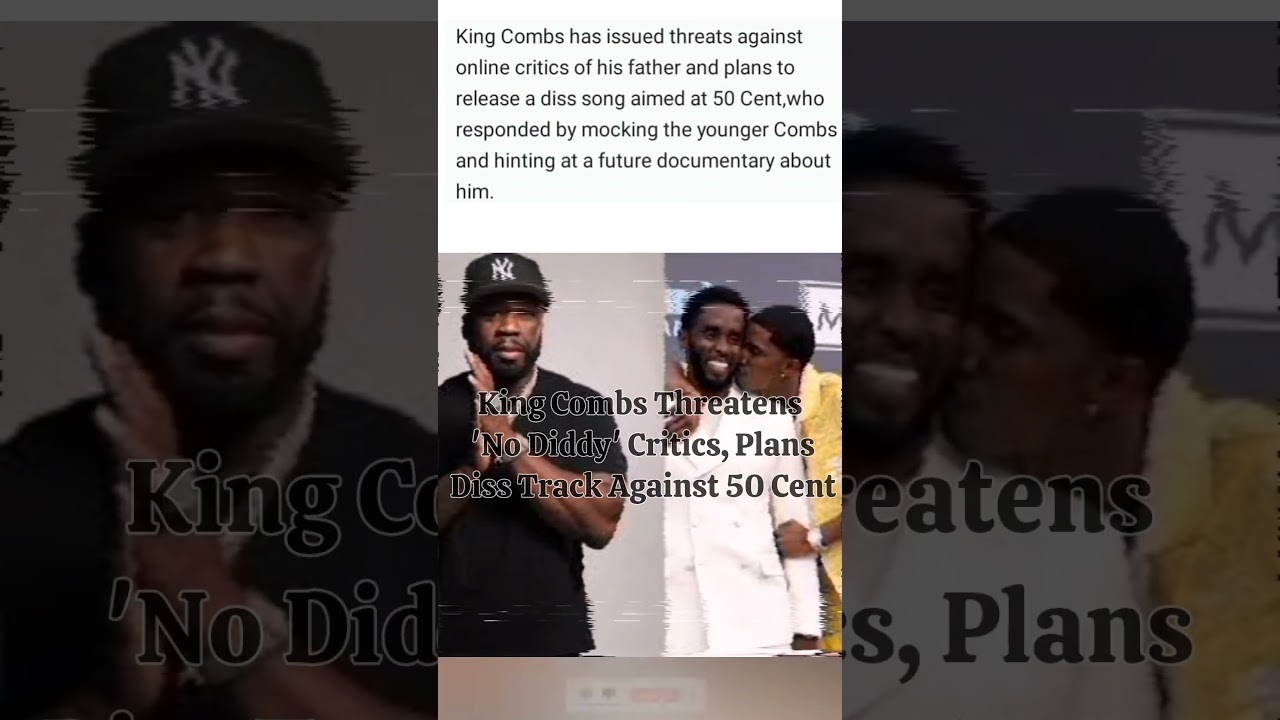 King Combs Threatens 'No Diddy' Critics, Plans Diss Track Against 50 Cent. 