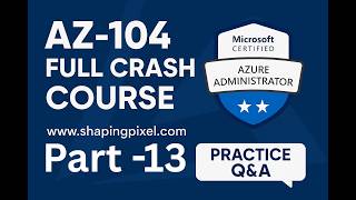 Microsoft Azure Administrator (AZ-104) Full Crash Course | Part 13