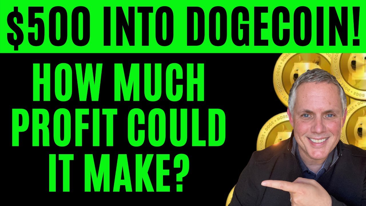 IF YOU PUT $500 INTO DOGECOIN TODAY - HOW MUCH PROFIT COULD IT MAKE?