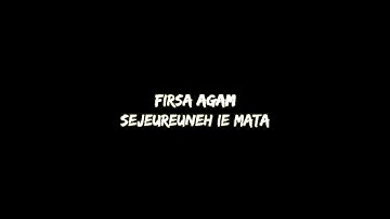 Firsa Agam - Seujeureuneh ie mata || Lirik