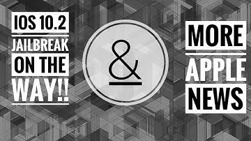 IOS 10.2 jailbreak on the way!!! And more apple news