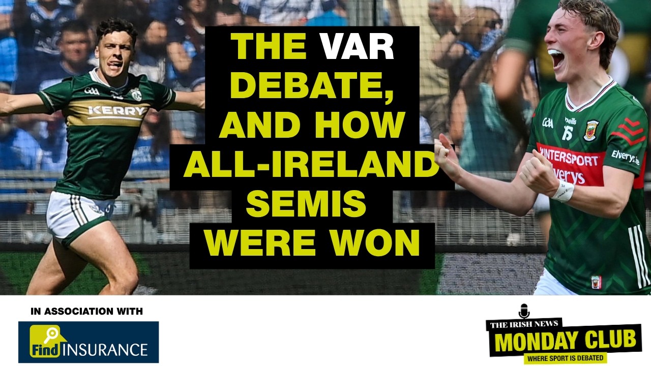 The VAR debate, and how the All-Ireland Championship semi-finals were won by Kerry and Mayo
