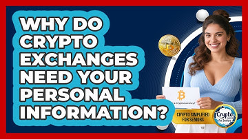 Why Do Crypto Exchanges Need Your Personal Information? - Crypto Simplified for Seniors
