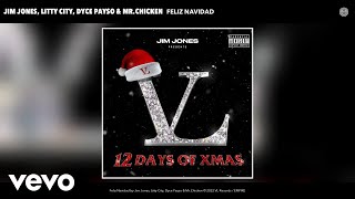 Jim Jones, Litty City, Dyce Payso, Mr.Chicken - Feliz Navidad (Official Audio)