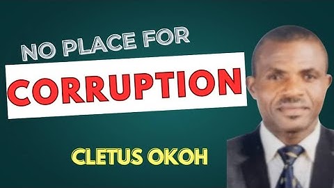 NO PLACE FOR CORRUPTION - CLETUS OKOH