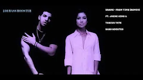 Drake - From Time (REMIX) ft. Jhene Aiko & Tabius Tate BASS BOOSTED