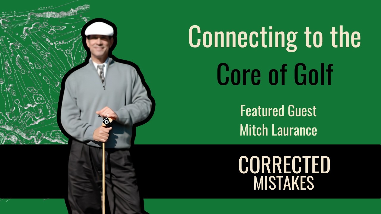 Connecting to the Core of Golf with Mitch Laurance