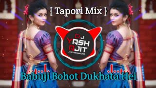 Babuji Bohot Dukhata Hei - Tapori Mix - DJ Yash YN x DJ Ajit Pawar Digras