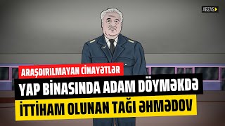 "Araşdırılmayan cinayətlər" seriyası: Bakı Metropoliteninin sabiq rəisi Tağı Əhmədov