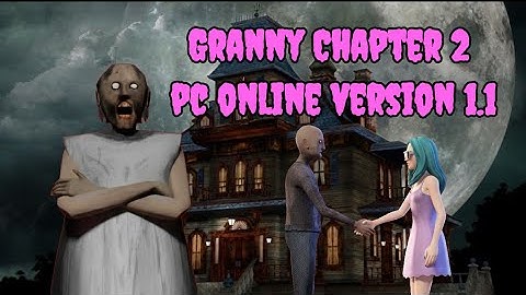 Granny Chapter 2 online pc version 1.1 Full Gameplay
