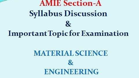 AMIE Material Science & Engineering Syllabus Discussion Important Topic for Examination