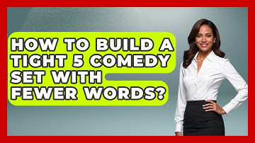 How To Build A Tight 5 Comedy Set With Fewer Words? - Open Mic Manual
