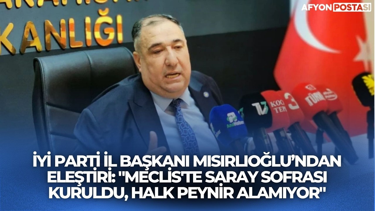 İYİ Partili Mısırlıoğlu’ndan Eleştiri: 