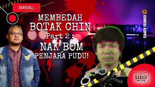 Botak Chin Nak Bom Penjara Pudu