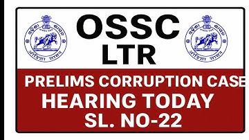 LTR PRELIMINARY CORRUPTION CASE HEARING TODAY | SL. NO. 22 |APPEALED FOR STAY ON APPOINTMENT | OSSC