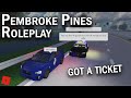 I GOT A HUGE TICKET... || ROBLOX - Pembroke Pines Roleplay