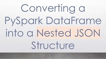 Converting a PySpark DataFrame into a Nested JSON Structure