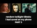 random twilight tiktoks i had saved on my phone PART 5