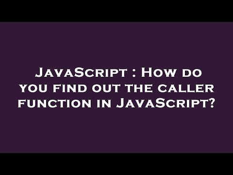 JavaScript : How do you find out the caller function in JavaScript?