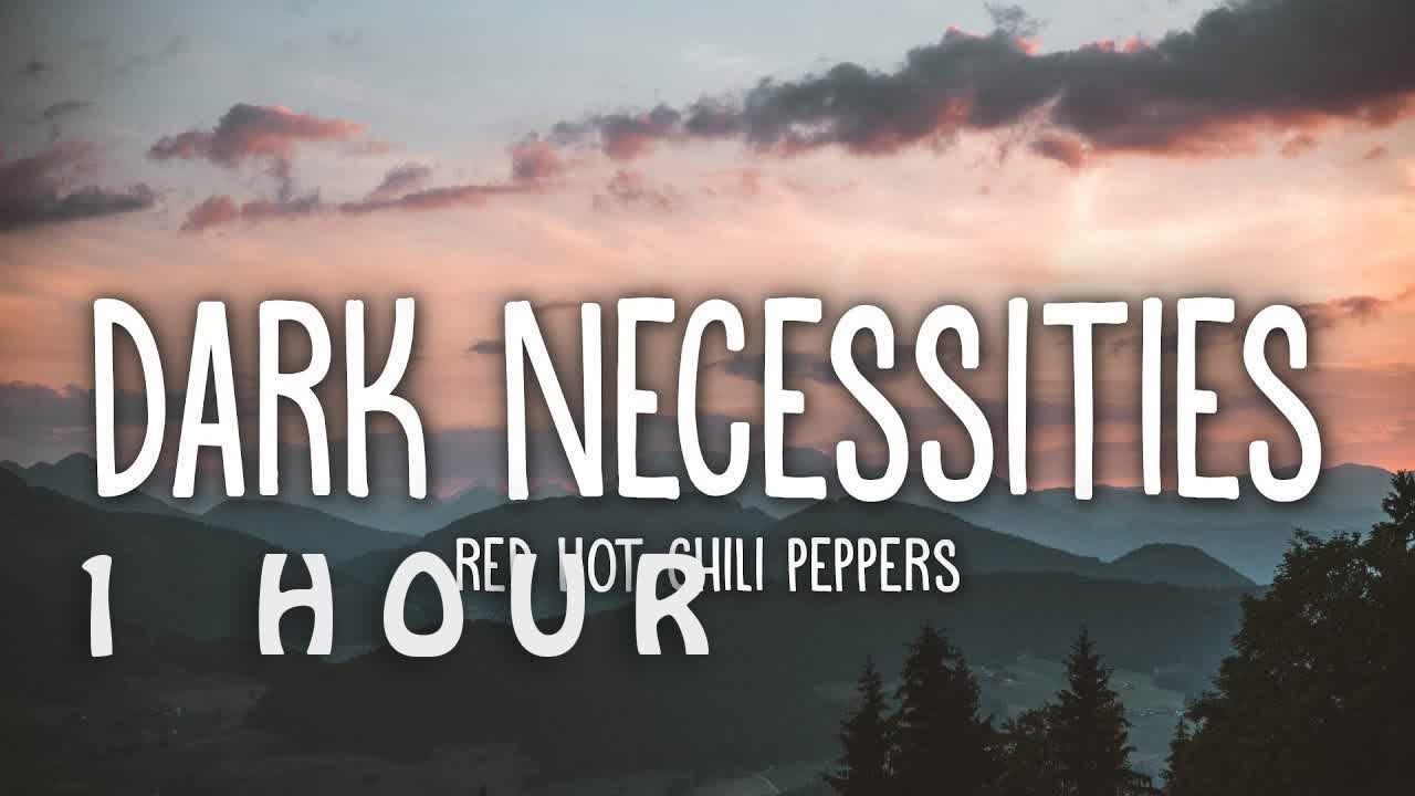 [1 HOUR 🕐 ] Red Hot Chili Peppers Dark Necessities (Lyrics) YouTube