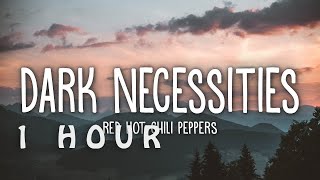 [1 HOUR 🕐 ] Red Hot Chili Peppers - Dark Necessities (Lyrics)