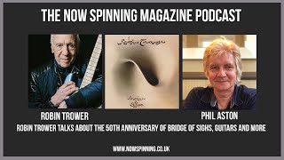 Robin Trower Interview - Bridge of Sighs at 50  - The Now Spinning Magazine Podcast with Phil Aston