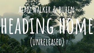Alan Walker & Ruben – Heading Home (Unreleased)