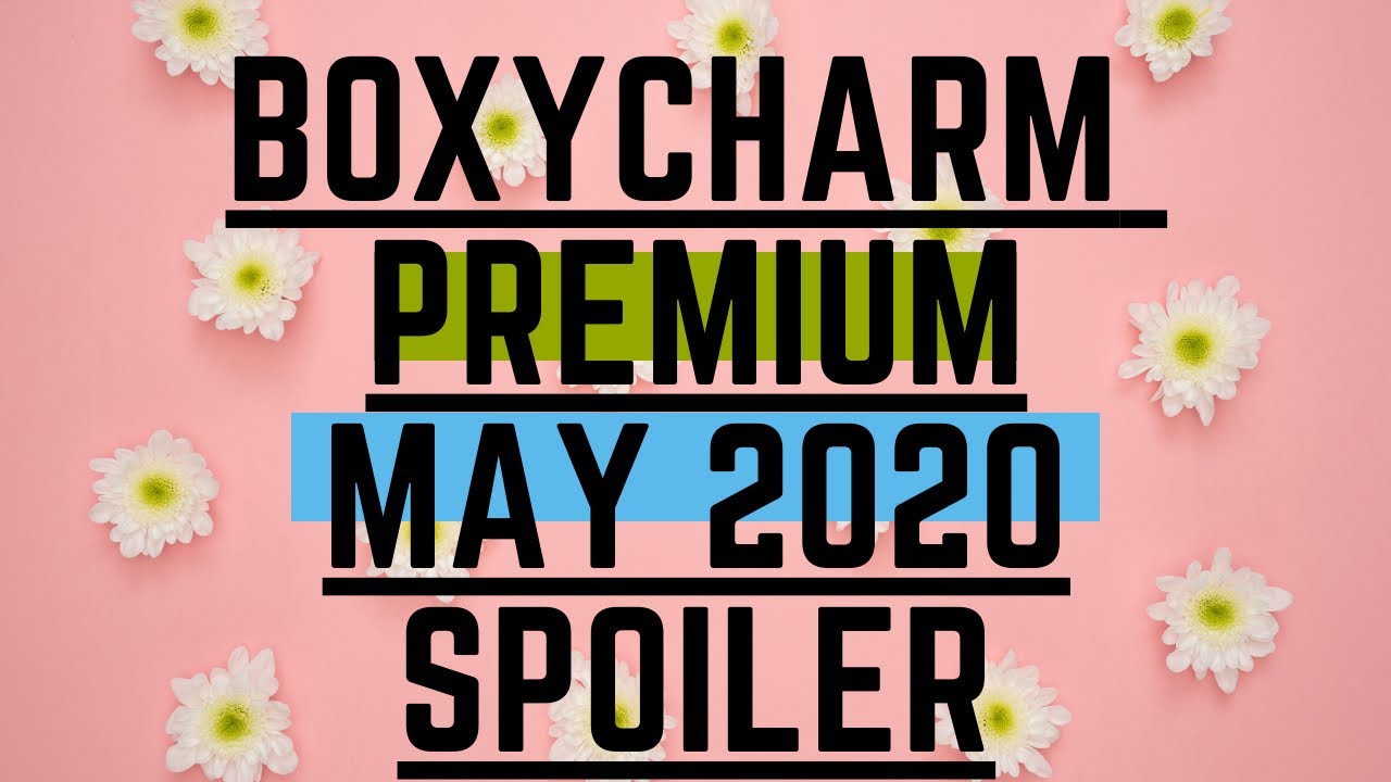 BOXYCHARM PREMIUM MAY 2020 SPOILER