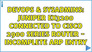 Celebrity DevOps & SysAdmins: Juniper EX3200 connected to Cisco 2900 series router - incomplete ARP entry Net Worth
