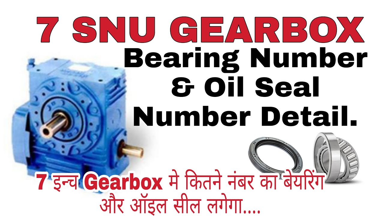 7SNU Elecon GearBox Bearing And Oil Seal 7 इंच के गेरबॉक्स मे कौन सा