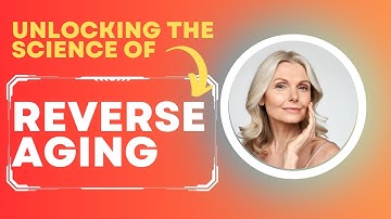 Unlocking the Secrets of Aging: The Science of Reversing Time