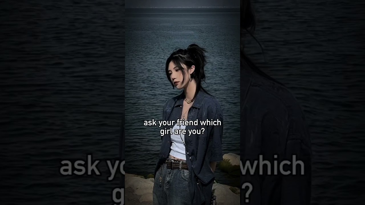 which girl you are. ?