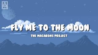 Fly Me To The Moon - The Macarons Project (Lyrics)