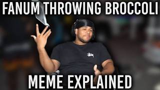Fanum Throwing Broccoli Meme Explained!