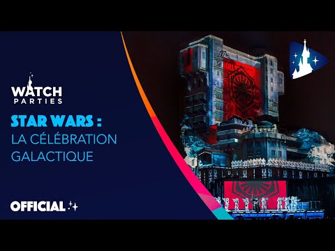 Disneyland Paris Watch Parties - Star Wars La Célébration Galactique