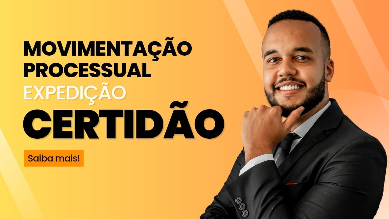 O QUE É A EXPEDIÇÃO DE CERTIDÃO EM UM PROCESSO JUDICIAL? SAIBA MAIS.
