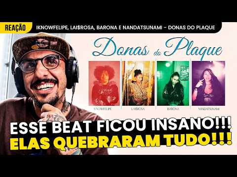 BEAUTIFUL WORK!!! IKNOWFELIPE, LAI$ROSA, Barona and NandaTsunami - Donas do Plaque [REACTION]