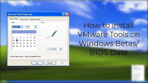 How to Install VMware Tools on Windows Betas/BIOS Date