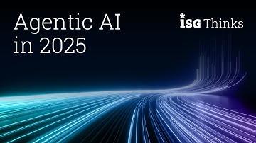 Agentic AI in 2025 | ISG Thinks with Dave Menninger