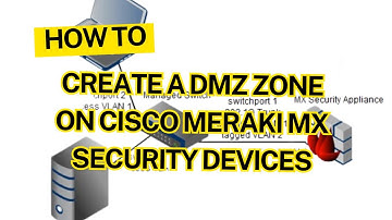 Create a DMZ zone on Cisco Meraki MX Security devices