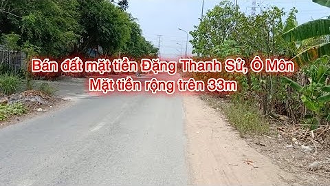 (Đã bán) Bán đất mặt tiền Đặng Thanh Sử || Bán đất Ô Môn || Bán nhà đất Cần Thơ